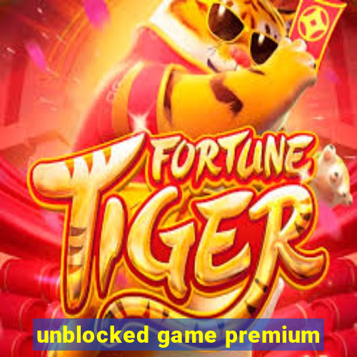 unblocked game premium